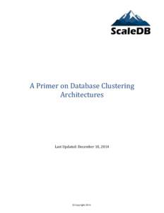 A Primer on Database Clustering Architectures Last Updated: December 10, 2014  © Copyright 2014