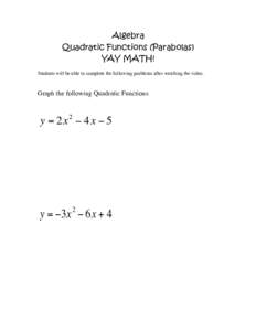 Algebra Quadratic Functions (Parabolas) YAY MATH! Students will be able to complete the following problems after watching the video:  