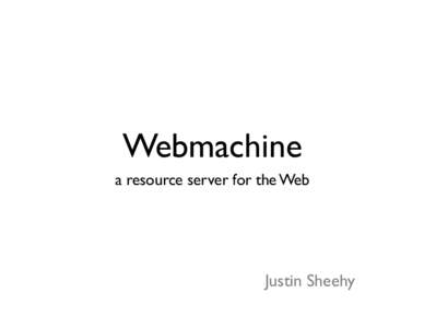Webmachine a resource server for the Web Justin Sheehy  Webmachine
