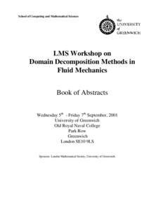 School of Computing and Mathematical Sciences  LMS Workshop on Domain Decomposition Methods in Fluid Mechanics Book of Abstracts