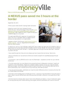 Back to A NEXUS pass saved me 3 hours at the border  A NEXUS pass saved me 3 hours at the border September 30, 2011 A Nexus pass makes border crossings faster and easier.