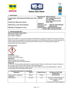 Safety Data Sheet 1 - Identification Product Name: WD-40 Specialist® Motorcycle Total Wash Product Use: Motorcycle cleaner Restrictions on Use: None identified