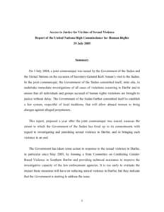 Access to Justice for Victims of Sexual Violence Report of the United Nations High Commissioner for Human Rights 29 July 2005 Summary On 3 July 2004, a joint communiqué was issued by the Government of the Sudan and