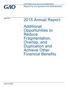 GAO-15-404SP, 2015 Annual Report: Additional Opportunities to Reduce Fragmentation, Overlap, and Duplication and Achieve Other Financial Benefits