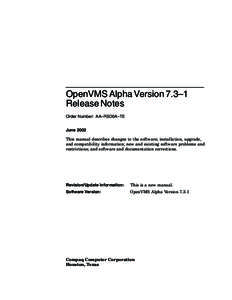 OpenVMS Alpha Version 7.3–1 Release Notes Order Number: AA–RSD0A–TE June 2002 This manual describes changes to the software; installation, upgrade, and compatibility information; new and existing software problems 