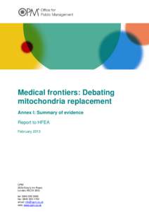 Medical frontiers: Debating mitochondria replacement Annex I: Summary of evidence Report to HFEA February 2013
