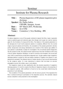 Seminar Institute for Plasma Research Title : Plasma diagnostics of DC planar magnetron glow discharge