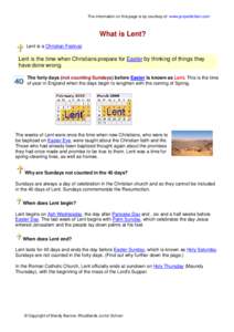 The information on this page is by courtesy of www.projectbritain.com  What is Lent? Lent is a Christian Festival.  Lent is the time when Christians prepare for Easter by thinking of things they