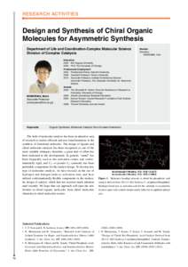 RESEARCH ACTIVITIES  Design and Synthesis of Chiral Organic Molecules for Asymmetric Synthesis Department of Life and Coordination-Complex Molecular Science Division of Complex Catalysis