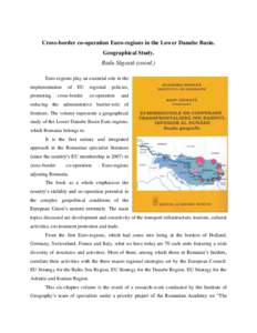 Cross-border co-operation Euro-regions in the Lower Danube Basin. Geographical Study. Radu Săgeată (coord.) Euro-regions play an essential role in the implementation promoting