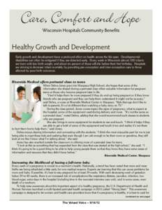 Wisconsin Hospitals Community Benefits  Healthy Growth and Development Early growth and development have a profound effect on health across the life span. Developmental disabilities can often be mitigated if they are det