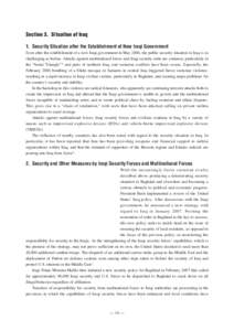Section 3. Situation of Iraq 1. Security Situation after the Establishment of New Iraqi Government Even after the establishment of a new Iraqi government in May 2006, the public security situation in Iraq is as challengi