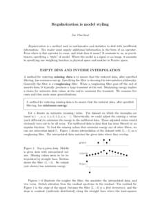 Regularization is model styling Jon Claerbout Regularization is a method used in mathematics and statistics to deal with insufficient information. The reader must supply additional information in the form of an operator.
