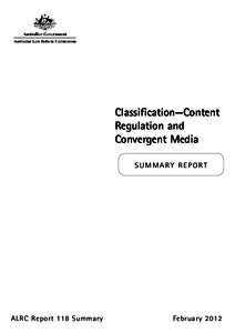 Classification—Content Regulation and Convergent Media s u m m ar y r e p o r t  ALRC Report 118 Summary