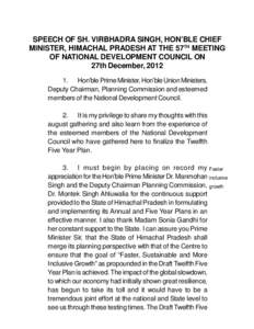 SPEECH OF SH. VIRBHADRA SINGH, HON’BLE CHIEF MINISTER, HIMACHAL PRADESH AT THE 57TH MEETING OF NATIONAL DEVELOPMENT COUNCIL ON 27th December, [removed]Hon’ble Prime Minister, Hon’ble Union Ministers, Deputy Chairman