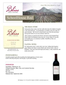 Estate Wines from Mendocino County  SchoolHouse Red THE BLISS STORY Gazing down that country road she could almost hear the children’s laughter as the school bell rang... our grandmother, Lona Bliss, knew the value of 