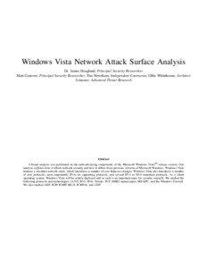 Windows Vista Network Attack Surface Analysis Dr. James Hoagland, Principal Security Researcher Matt Conover, Principal Security Researcher, Tim Newsham, Independent Contractor, Ollie Whitehouse, Architect