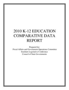 2010 K-12 EDUCATION COMPARATIVE DATA REPORT Prepared for: Fiscal Affairs and Government Operations Committee Southern Legislative Conference
