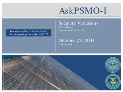 AskPSMO-I Security Violations For audio, dial: [removed]Enter participant code: [removed]Zaakia Bailey