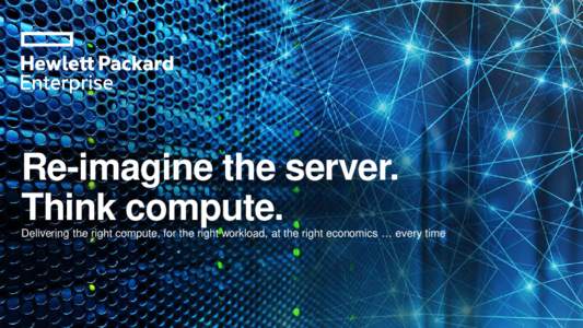 Re-imagine the server. Think compute. Delivering the right compute, for the right workload, at the right economics … every time The most exciting shifts of our time are underway
