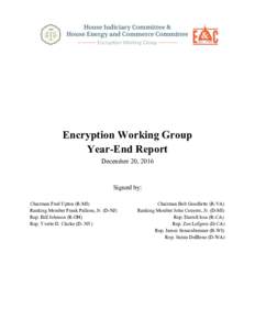 Encryption Working Group Year-End Report December 20, 2016 Signed by: Chairman Fred Upton (R-MI)