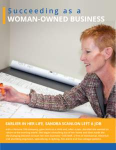Succeeding as a WOMAN-OWNED BUSINESS EARLIER IN HER LIFE, SANDRA SCANLON LEFT A JOB with a Fortune 100 company, gave birth to a child and, after a year, decided she wanted to return to the working world. She began consul