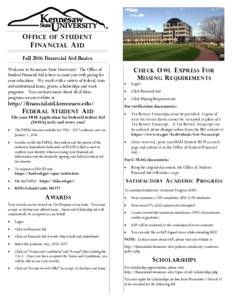 O FFICE OF S TUDENT F INANCIAL A ID Fall 2016 Financial Aid Basics Welcome to Kennesaw State University! The Office of Student Financial Aid is here to assist you with paying for your education. We work with a variety of