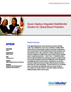 Case Study: Digital Imaging Products & Technology  Epson Deploys Integrated MarkMonitor Solution for Global Brand Protection  Executive Summary