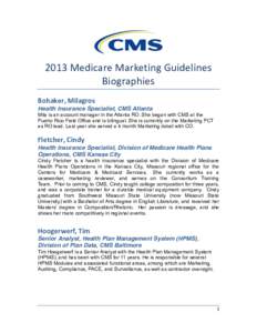 2013 Medicare Marketing Guidelines Biographies Bohaker, Milagros Health Insurance Specialist, CMS Atlanta Mila is an account manager in the Atlanta RO. She began with CMS at the Puerto Rico Field Office and is bilingual.