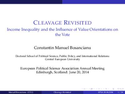 C LEAVAGE R EVISITED Income Inequality and the Influence of Value Orientations on the Vote Constantin Manuel Bosancianu Doctoral School of Political Science, Public Policy, and International Relations Central European Un