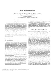 Belief in Information Flow Michael R. Clarkson Andrew C. Myers Fred B. Schneider Department of Computer Science Cornell University {clarkson,andru,fbs}@cs.cornell.edu Abstract