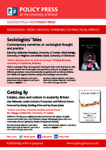 SELECTED TITLES FROM POLICY PRESS  SOCIOLOGY: FROM CRITICAL THINKING TO PRACTICAL IMPACT Sociologists’ Tales Contemporary narratives on sociological thought