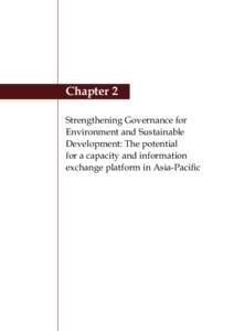 Chapter 2 Strengthening Governance for Environment and Sustainable Development: The potential for a capacity and information exchange platform in Asia-Pacific