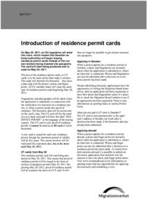 April[removed]Introduction of residence permit cards On May 20, 2011, an EU regulation will enter into force, which means that Swedish national authorities will begin issuing residence permit cards instead of the current s