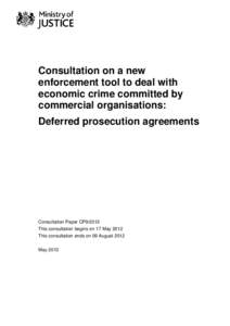 Cm8364, Consultation Paper CP9/2012, Consultation on a new enforcement tool to deal with economic crime committed by commercial organisations: Deferred prosecution agreements