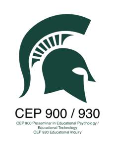 CEPCEP 900 Proseminar in Educational Psychology / Educational Technology CEP 930 Educational Inquiry  Please note: Provided as a sample only