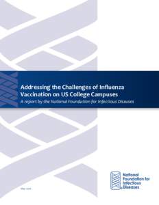 Addressing the Challenges of Influenza Vaccination on US College Campuses A report by the National Foundation for Infectious Diseases May 2016