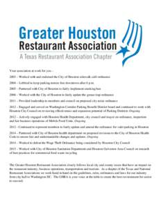 Your association at work for you – 2003 – Worked with and endorsed the City of Houston sidewalk café ordinance 2004 – Lobbied to keep parking meters free downtown after 6 p.m. 2005 – Partnered with City of Houst