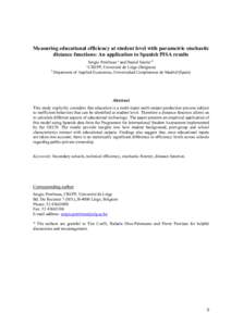 Measuring educational efficiency at student level with parametric stochastic distance functions: An application to Spanish PISA results Sergio Perelman a and Daniel Santin b* a CREPP, Université de Liège (Belgium) b