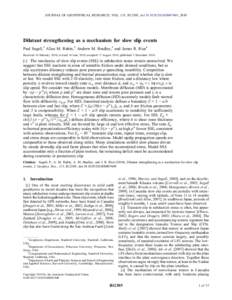 JOURNAL OF GEOPHYSICAL RESEARCH, VOL. 115, B12305, doi:2010JB007449, 2010  Dilatant strengthening as a mechanism for slow slip events Paul Segall,1 Allan M. Rubin,2 Andrew M. Bradley,3 and James R. Rice4 Received