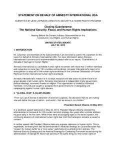STATEMENT ON BEHALF OF AMNESTY INTERNATIONAL USA SUBMITTED BY ZEKE JOHNSON, DIRECTOR, SECURITY & HUMAN RIGHTS PROGRAM Closing Guantanamo: The National Security, Fiscal, and Human Rights Implications Hearing Before the Se