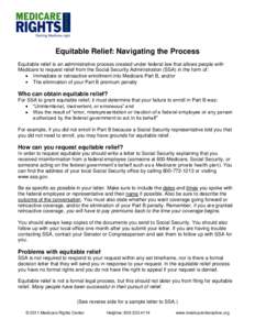 Equitable Relief: Navigating the Process Equitable relief is an administrative process created under federal law that allows people with Medicare to request relief from the Social Security Administration (SSA) in the for