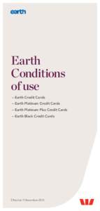 Earth Conditions of use – Earth Credit Cards – Earth Platinum Credit Cards – Earth Platinum Plus Credit Cards