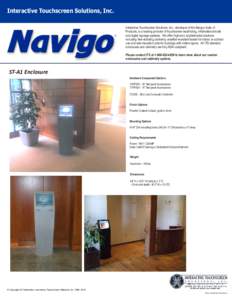 Interactive Touchscreen Solutions, Inc. Interactive Touchscreen Solutions, Inc., developer of the Navigo Suite of Products, is a leading provider of touchscreen wayfinding, informational kiosk and digital signage systems