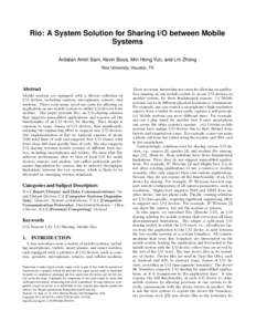 Rio: A System Solution for Sharing I/O between Mobile Systems Ardalan Amiri Sani, Kevin Boos, Min Hong Yun, and Lin Zhong Rice University, Houston, TX  Abstract