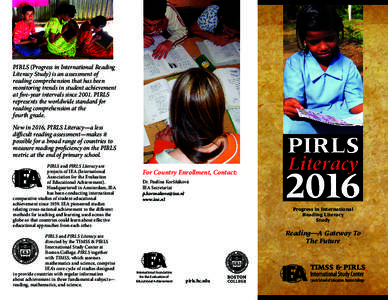 PIRLS (Progress in International Reading Literacy Study) is an assessment of reading comprehension that has been monitoring trends in student achievement at five-year intervals sincePIRLS represents the worldwide 