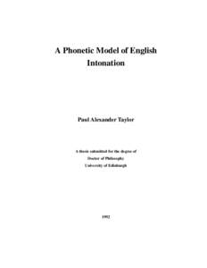 A Phonetic Model of English Intonation Paul Alexander Taylor  A thesis submitted for the degree of