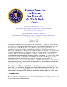 Foreign Terrorists in America: Five Years after the World Trade Center Statement of Dale Watson, Chief