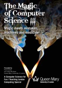 The Magic of Computer Science III Magic meets mistakes, machines and medicine