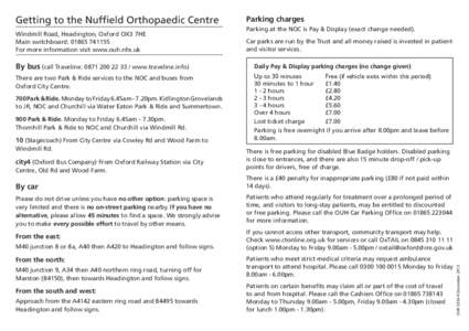 Getting to the Nuffield Orthopaedic Centre  Parking charges Windmill Road, Headington, Oxford OX3 7HE Main switchboard: [removed]